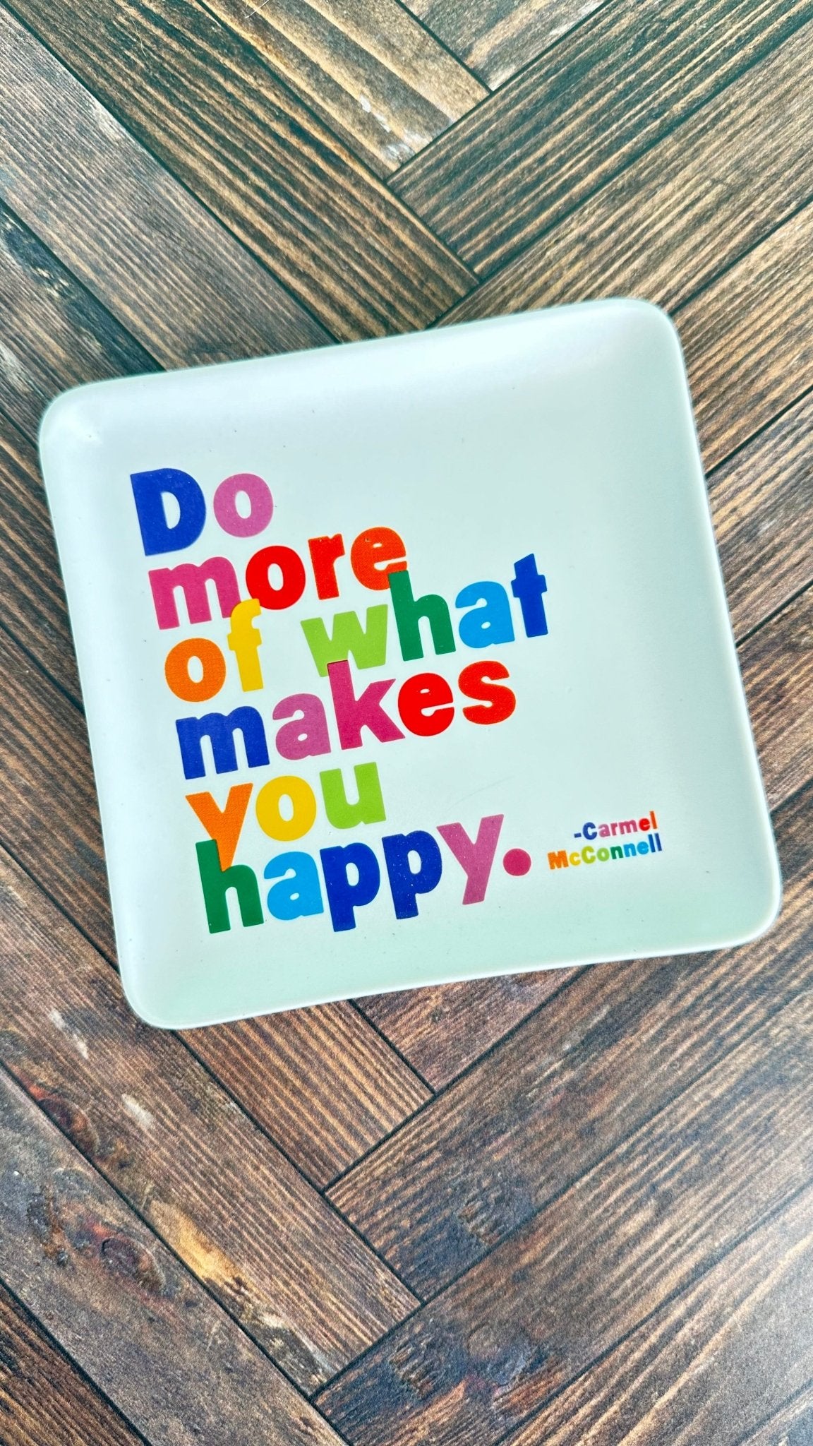 do more of what makes you happy - trinket dish