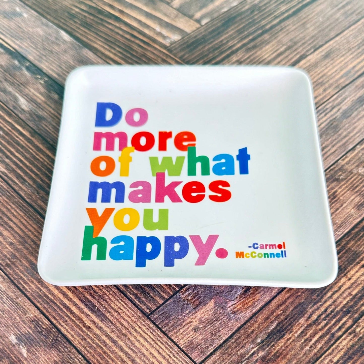 do more of what makes you happy - trinket dish